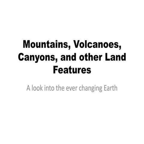 Mountains, volcanoes, canyons, and other