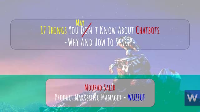   17 things you don't know about chatbots- why and how to start.
