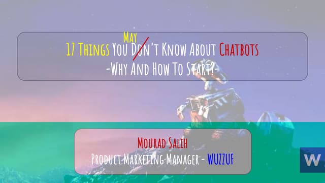 17 things you don't know about chatbots - Why and How to Start?
