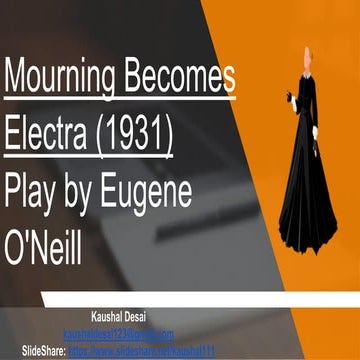 Mourning becomes Electra - Kaushal Desai Presentation