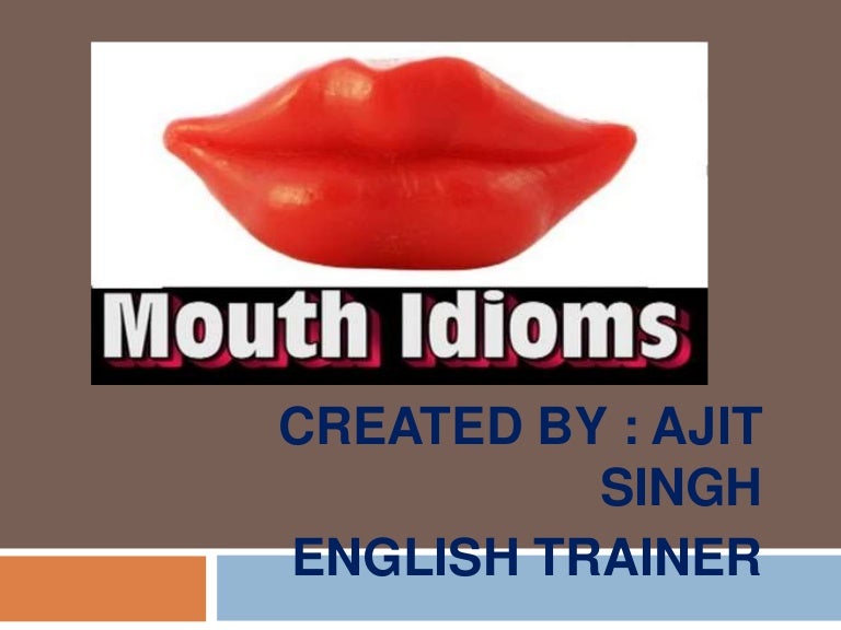 Mouth idioms