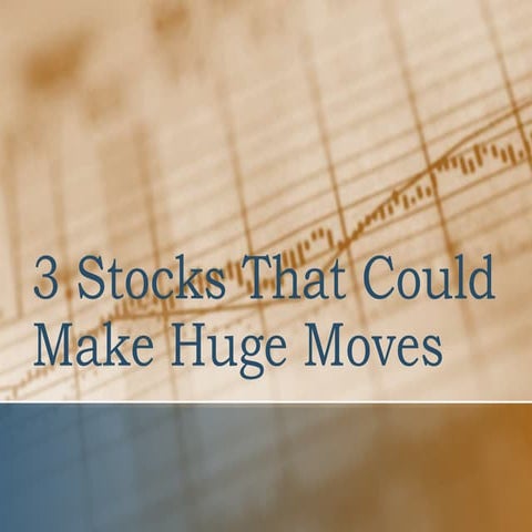3 Stocks Primed for Huge Moves