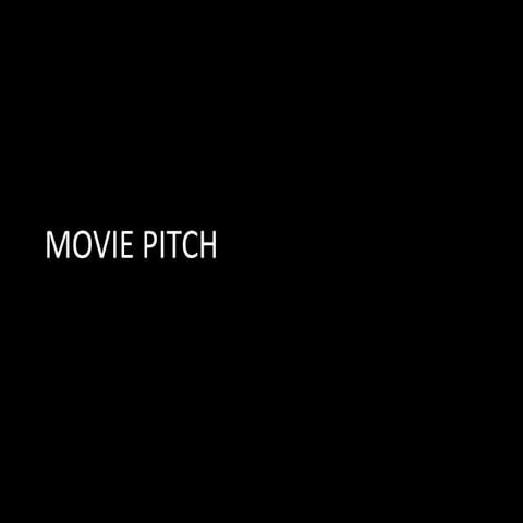 Movie pitch 2