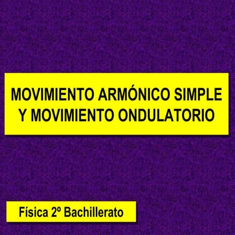 Movimientoarmonicosimpleyondulatorio