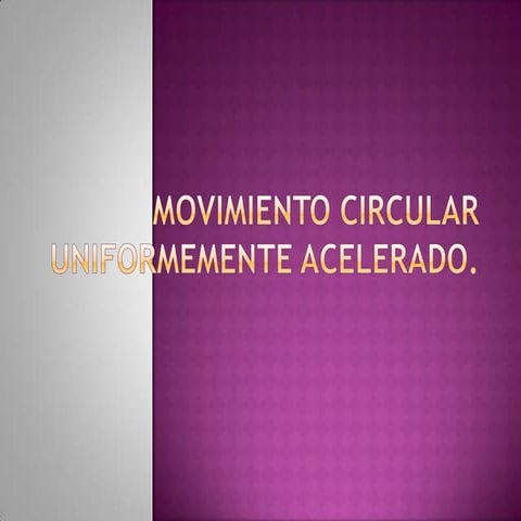 Movimiento circular uniformemente acelerado