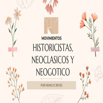Movimientos HISTORICISTAS, NEOCLASICOS Y NEOGOTICO