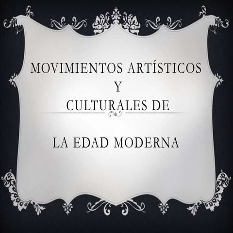Movimientos artísticos y culturales de la edad moderna