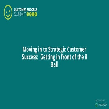 Moving to Strategic Customer Success: Getting in Front of the 8 Ball