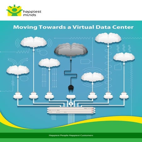 Whitepaper: Moving Towards a Virtual Data Center - Happiest Minds