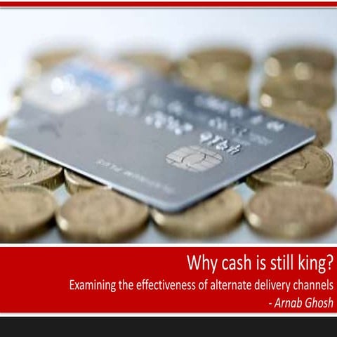 Why Cash is Still King - Examining the Effectiveness of Alternate Delivery Ch...