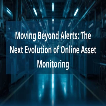 Moving Beyond Alerts: The Next Evolution of Online Asset Monitoring | PPTX