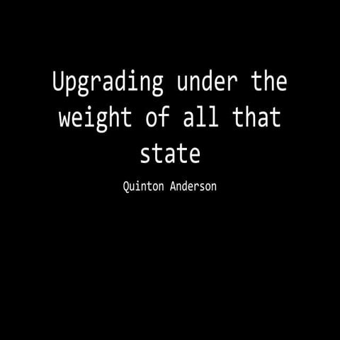 Moving forward under the weight of all that state