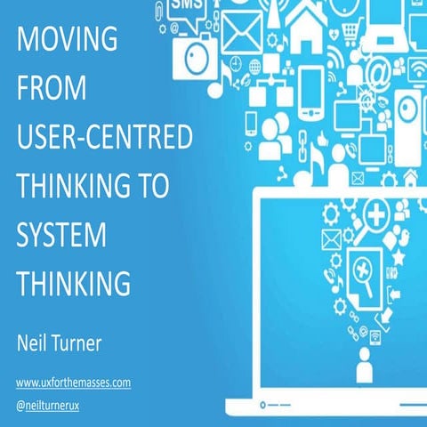 Moving from user centred thinking to system thinking