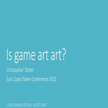 ECGC 2015 - Is Game Art Art? 