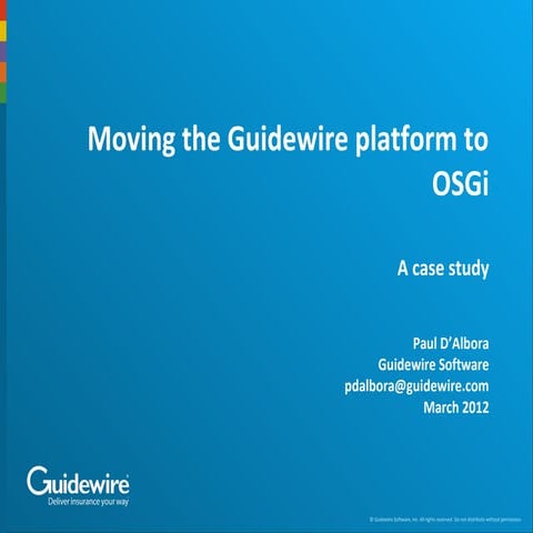 Moving the Guidewire platform to OSGi - Paul D'Albora