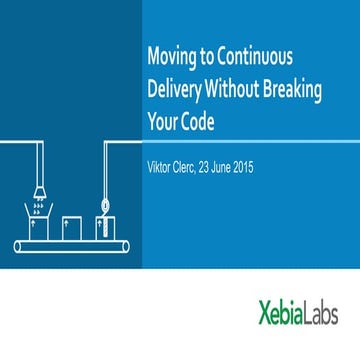 Moving to Continuous Delivery without breaking everything