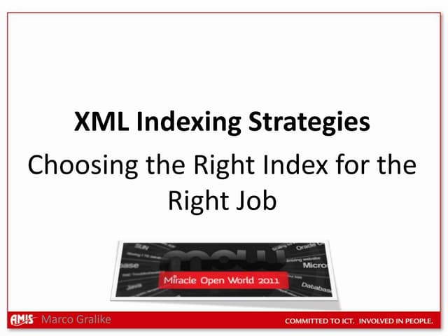Miracle Open World 2011  -  XML Index Strategies