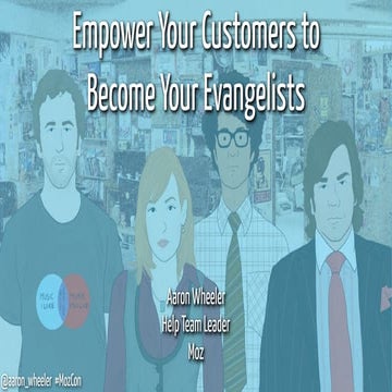 Empowering Customers to Become Your Evangelists - MozCon 2013