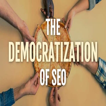 The Democratization of SEO