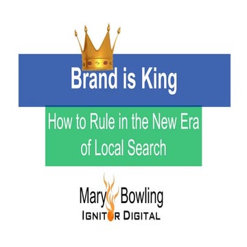 Brand is King - How to Rule In the New Era of Local Search - Mary Bowling - M...