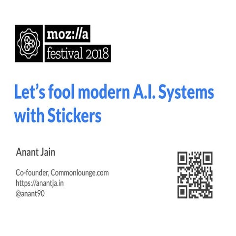 Mozfest 2018 session slides: Let's fool modern A.I. systems with stickers.