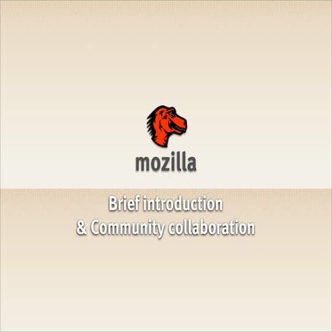 Mozilla - brief introduction & community collaboration