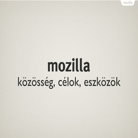 Mozilla - közösség, célok, eszközök