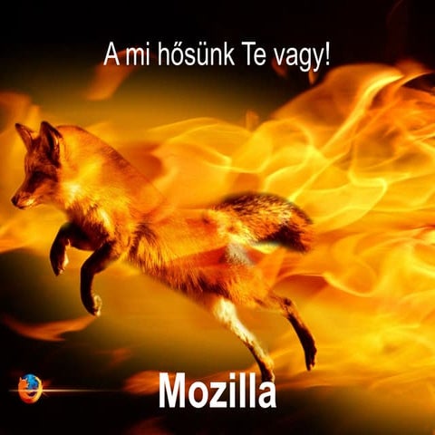 Mozilla: a mi hősünk te vagy!