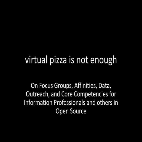 Presentation: Virtual Pizza is not enough. Mozilla Brownbag March, 2014