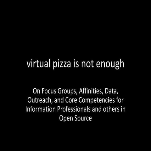 Presentation: Virtual Pizza is not enough. Mozilla Brownbag March, 2014