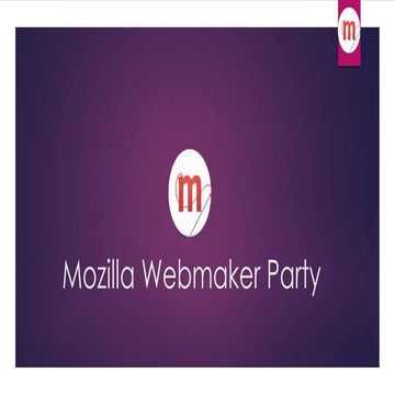 Mozilla WebMaker Party Presentation