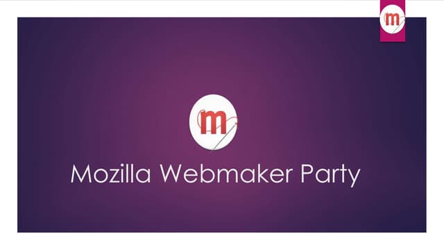 Mozilla WebMaker Party Presentation