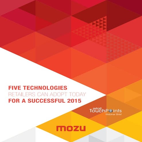 FIVE TECHNOLOGIES RETAILERS CAN ADOPT TODAY FOR A SUCCESSFUL 2015
