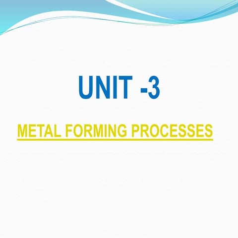 Mp 1-unit - iii - metal forming processes