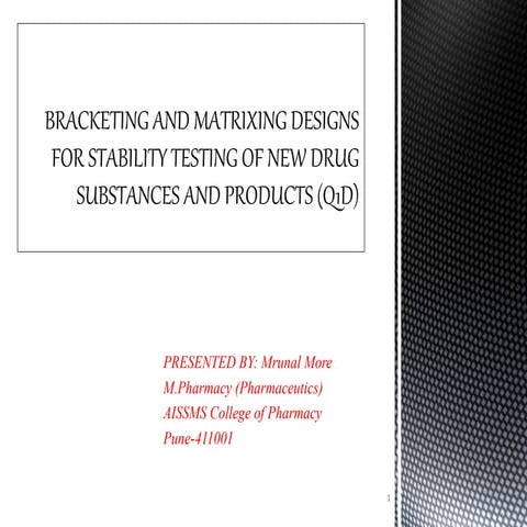 BRACKETING AND MATRIXING DESIGNS FOR STABILITY TESTING OF NEW DRUG SUBSTANCES...
