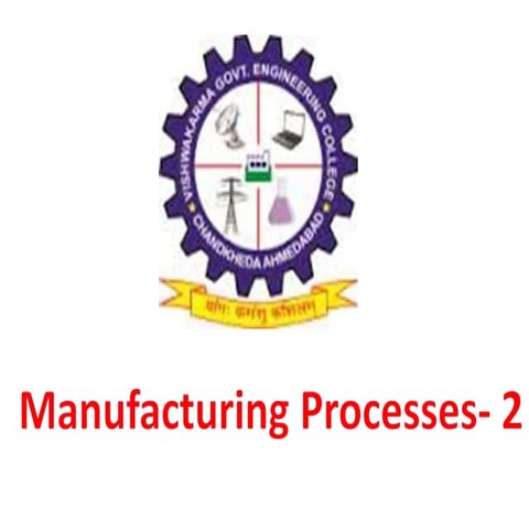 Manufacturing Processes- 2