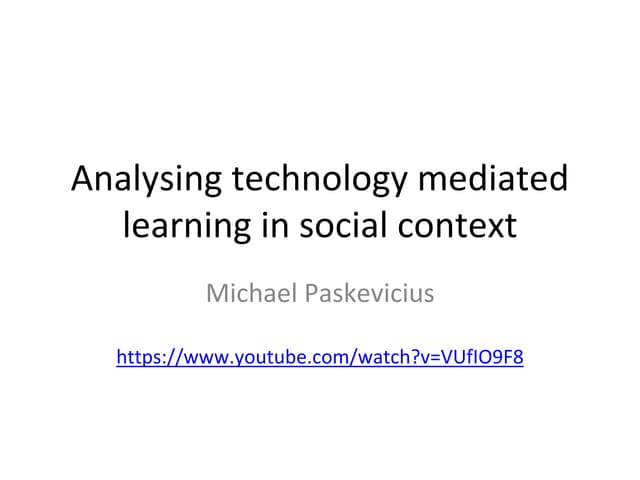 Analysing technology mediated learning in social context 
