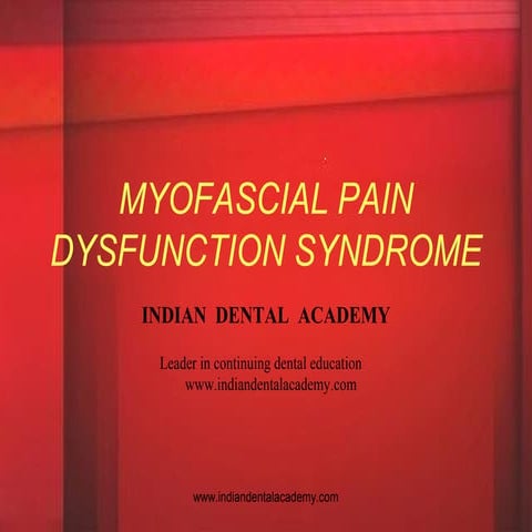 Myofascial pain dysfunction syndrome/ dental regular courses