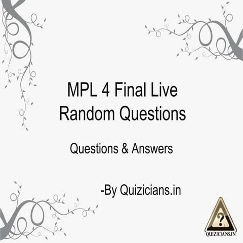 MPL 4 FInal Ranndom Questions & Answers