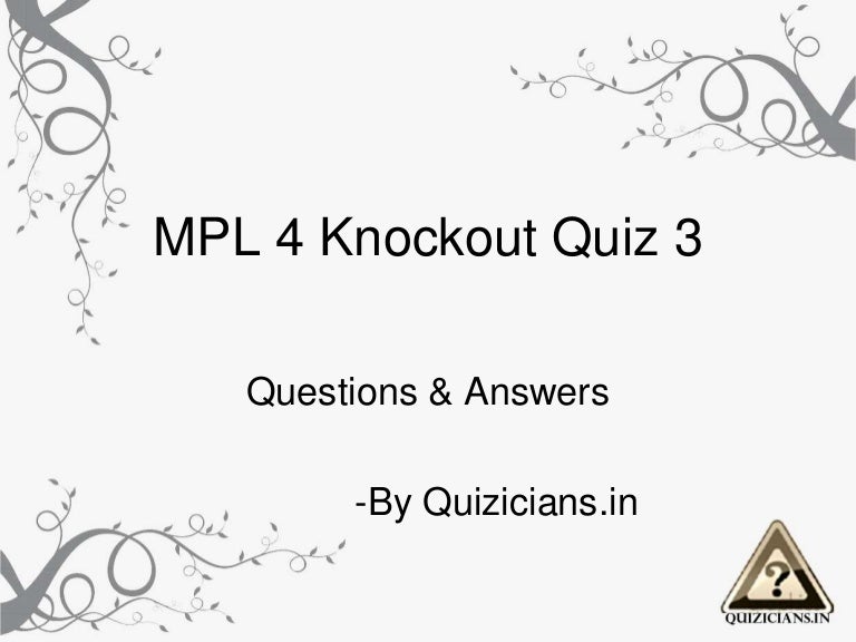 MPL4 Knockout 3 Questions and Answer