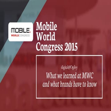 Mobile World Congress 2015: What we learned at MWC and what brands have to kn...