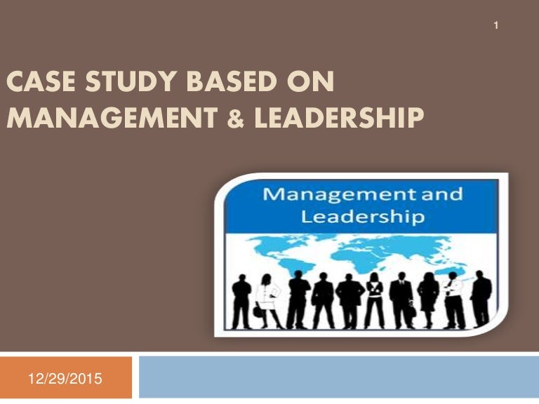 case study for leadership and management