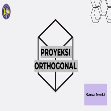 PROYEKSI ORTHOGONAL MATA KULIAH GAMBAR TEKNIK, TEKNIK SIPIL