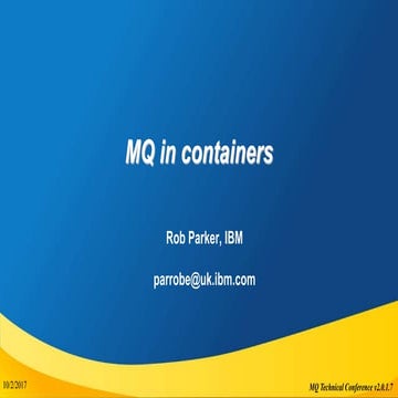 IBM MQ in containers MQTC 2017