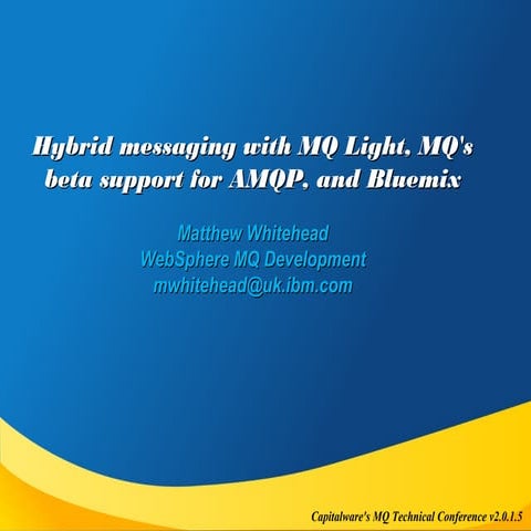 Hybrid Messaging with MQ Light, MQ's Beta Support for AMQP, and IBM Bluemix