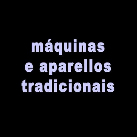 Máqunas e aparelos