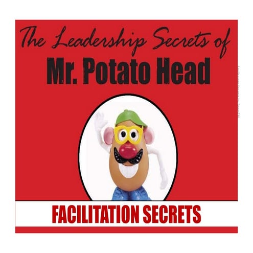 Leadership Secrets of Mr. Potato Head - Facilitation Edition