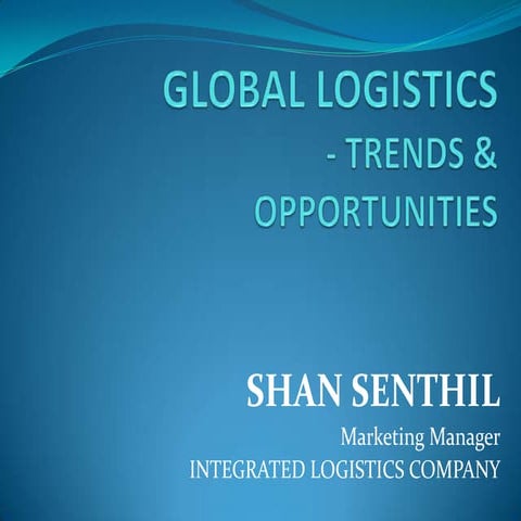 Mr. Shan Senthil - global logistics trends & opportunities