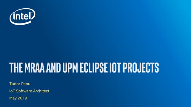 The MRAA and UPM Eclipse IoT Projects | Eclipse IoT Day Santa Clara 2019