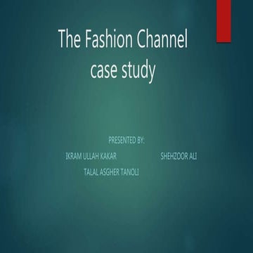 Fashion channel case study ppt by ikram ullah kakar